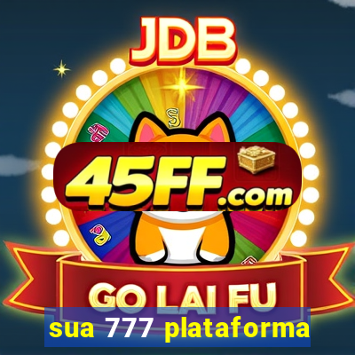 sua 777 plataforma